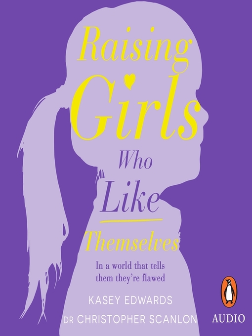Title details for Raising Girls Who Like Themselves by Kasey Edwards - Available